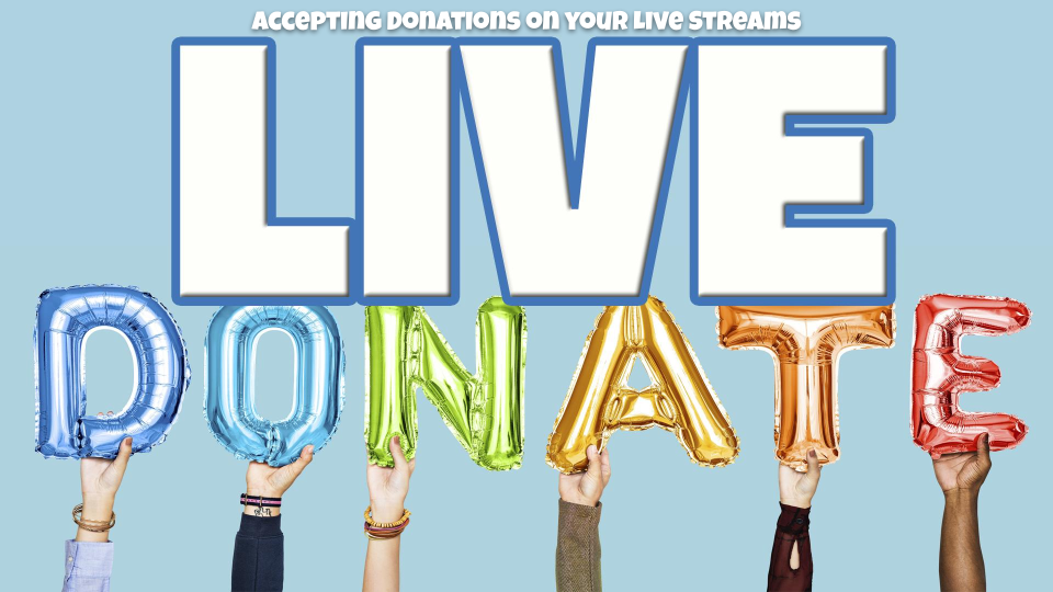 Accepting Donations on Facebook and YouTube Live Streams